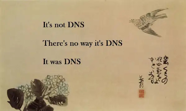 Parchment with the text 'Itās not DNS Thereās no way its DNS It was DNS'